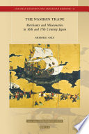 The Namban trade : merchants and missionaries in 16th and 17th century Japan /