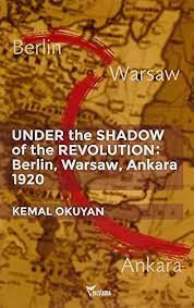 Under the shadow of the revolution : Berlin - Warsaw - Ankara 1920 /
