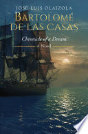 Bartolomé de las Casa : chronicle of a dream : a novel /