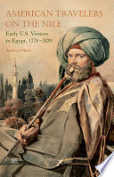 American travelers on the Nile : early US visitors to Egypt, 1774-1839 /