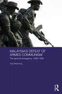 Malaysia's defeat of armed communism : the Second Emergency, 1968-1989 /