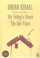 My father's house ; The idle years : the story of little man 1-2 /