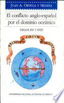 El conflicto anglo-español por el dominio oceánico (siglos XVI y XVII) /