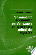 Pensamiento econ�omico en Venezuela en la primera mitad del siglo XX /