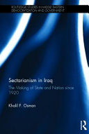 Sectarianism in Iraq : the making of state and nation since 1920 /