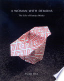 Woman with demons : a life of Kamiya Mieko, 1914-1979 /