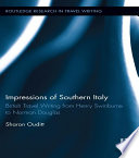 Impressions of Southern Italy : British travel writing from Henry Swinburne to Norman Douglas /