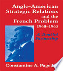 Anglo-American strategic relations and the French problem 1960-1963 : a troubled partnership /