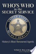 Who's who in the Secret Service : history's most renowned agents /