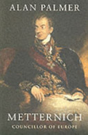 Metternich : councillor of Europe /