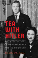 Tea with Hitler : the secret history of the royal family and the Third Reich /