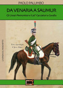 Da Venaria a Saumur : gli ussari piemontesi e il 26o reggimento Cacciatori a cavallo /