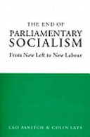 The end of parliamentary socialism : from new left to new labour /