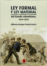 Ley formal y ley material : la ley penal y su codificación en la construcción del Estado colombiano, 1819-1837 /