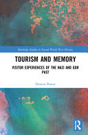 Tourism and memory : visitor experiences of the Nazi and GDR past /