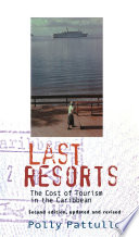 Last resorts : the cost of tourism in the Caribbean /