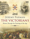 The Victorians : Britain through the paintings of the age /