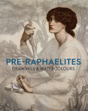Pre-Raphaelites : drawings & watercolours /