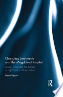 Changing sentiments and the Magdalen Hospital : luxury, virtue and the senses in eighteenth-century culture /