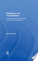 Politicians and pamphleteers : propaganda during the English civil wars and interregnum /