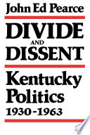 Divide and dissent : Kentucky politics, 1930-1963 /