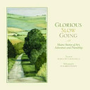 Glorious slow going : Maine stories of art, adventure and friendship : the art of Marguerite Robichaux /