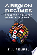 A region of regimes : prosperity and plunder in the Asia-Pacific /