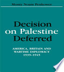 Decision on Palestine Deferred : America, Britain and Wartime Diplomacy, 1939-1945