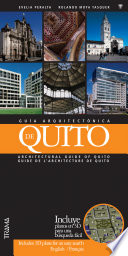 Guía arquitectónica de Quito = Architectural guide of Quito = Guide de l'architecture de Quito /