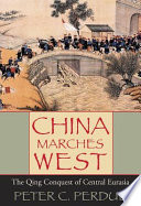 China marches west : the Qing conquest of Central Eurasia /