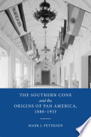 The Southern cone and the Origins of Pan America