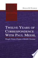 Twelve Years of Correspondence With Paul Meehl : Tough Notes From a Gentle Genius /