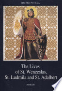 The lives of St. Wenceslas, St. Ludmila and St. Adalbert /