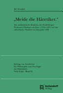 Meide die H�aretiker : die antihussitische Reaktion des Heidelberger Professors Nikolaus von Jauer (1355-1435) auf das taboritische Manifest aus dem Jahr 1430 /