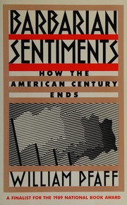 Barbarian sentiments : how the American century ends : with a new preface by the author /