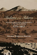 Indians of the Tulares : adaptation, relocation, and subjugation in central California, 1771-1917 /