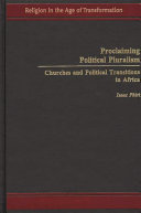 Proclaiming political pluralism : churches and political transitions in Africa /