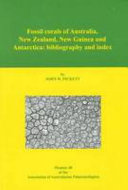 Fossil corals of Australia, New Zealand, New Guinea and Antarctica : bibliography and index /