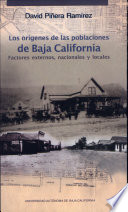 Los orígenes de las poblaciones de Baja California : factores externos, nacionales y locales /