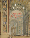 City of the soul : Rome and the romantics /
