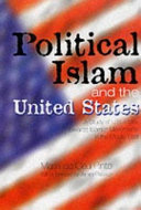 Political Islam and the United States : a study of U.S. policy towards Islamist movements in the Middle East /