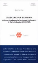 Crescere per la patria : i Giovani esploratori e le Giovani esploratrici di Carlo Colombo (1912/1915-1927) /