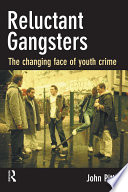 Reluctant gangsters : the changing face of youth crime /