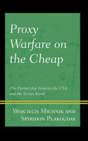 Proxy warfare on the cheap : the partnership between the USA and the Syrian Kurds /