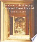 The great rebuildings of Tudor and Stuart England : revolutions in architectural taste /