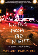 Notes from the night : a life after dark /