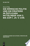 Die römische Politik und die Piraterie im östlichen Mittelmeer vom 3. bis zum 1. Jh. v. Chr. /