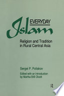 Everyday Islam : religion and tradition in rural Central Asia, religion and tradition in rural Central Asia /