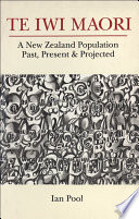 Te Iwi Maori : a New Zealand population past, present & projected /