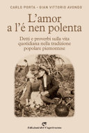 L'amor a l'é nen polenta : detti e proverbi sulla vita quotidiana nella tradizione popolare piemontese /